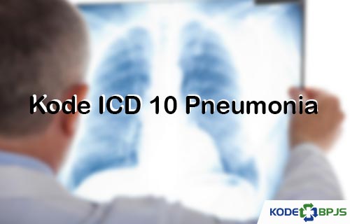 Kode Icd 10 Pneumonia 2021 Penyebab Gejala Pengobatan