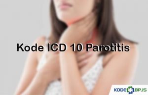 √ Kode ICD 10 Parotitis: Penyebab, Gejala & Pengobatan - Kodebpjs.com